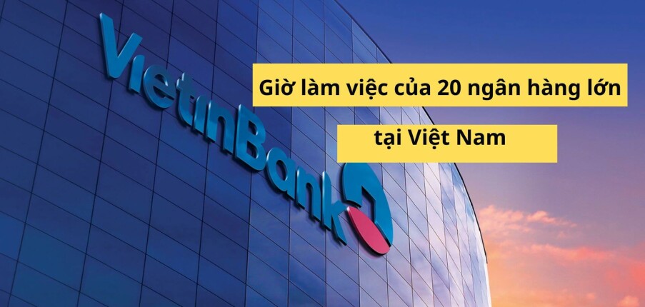 Ngân hàng có làm việc cuối tuần không? Tổng hợp giờ làm việc của 20 ngân hàng lớn tại Việt Nam (2025)