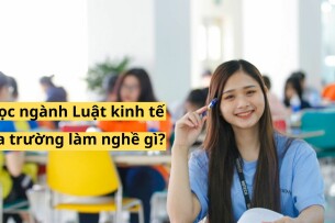 Học Luật Kinh tế ra làm gì? Giải mã 10+ vị trí "hot" và tiềm năng phát triển 2025