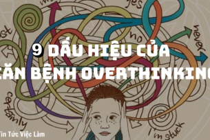 9 dấu hiệu của Overthinking là gì?