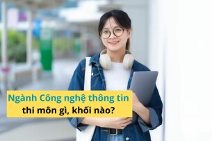 Ngành Công nghệ thông tin thi môn gì, khối nào? Giải đáp chi tiết cho học sinh 2k7