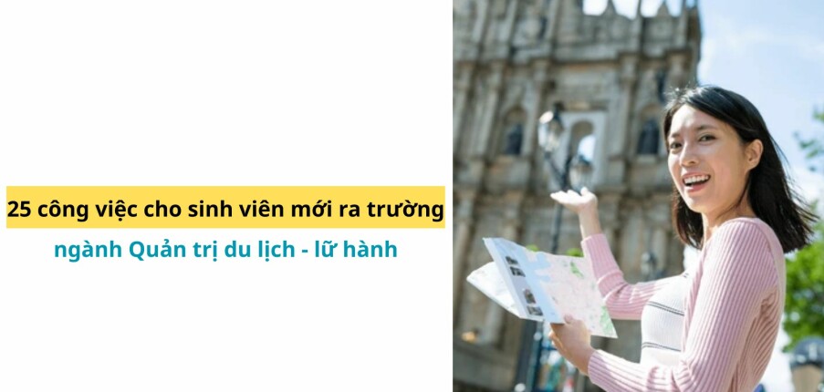 25 công việc cho sinh viên ngành Quản trị du lịch và Lữ hành (2025)