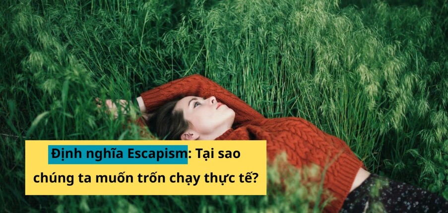 Định nghĩa Escapism: Tại sao chúng ta muốn trốn chạy thực tế?
