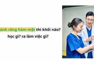 Ngành răng hàm mặt thi khối nào? học gì? ra làm việc gì? (2025)