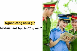Ngành công an là gì? thi khối nào? học trường nào?