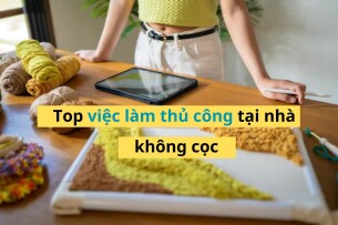 Cách tìm việc thủ công tại nhà uỵ tin, không cọc tiền
