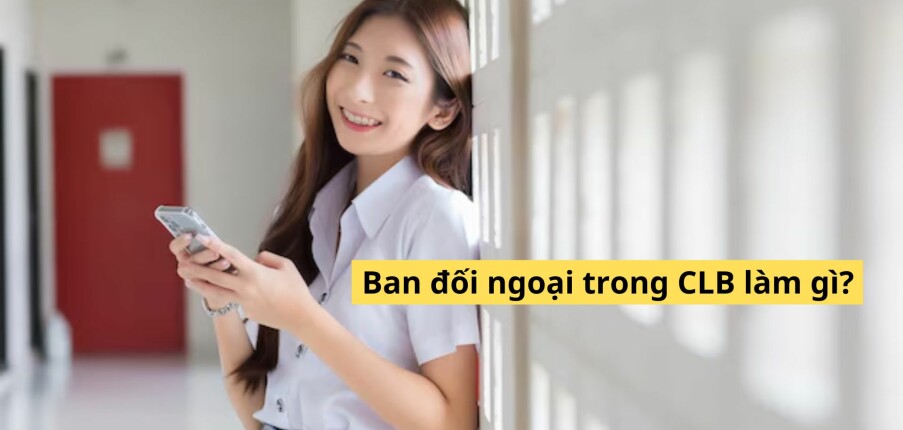 Ban đối ngoại câu lạc bộ làm gì? 50+câu hỏi Phỏng vấn thường gặp