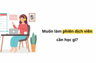 Muốn làm phiên dịch viên cần học gì? học ở đâu? học bao lâu?