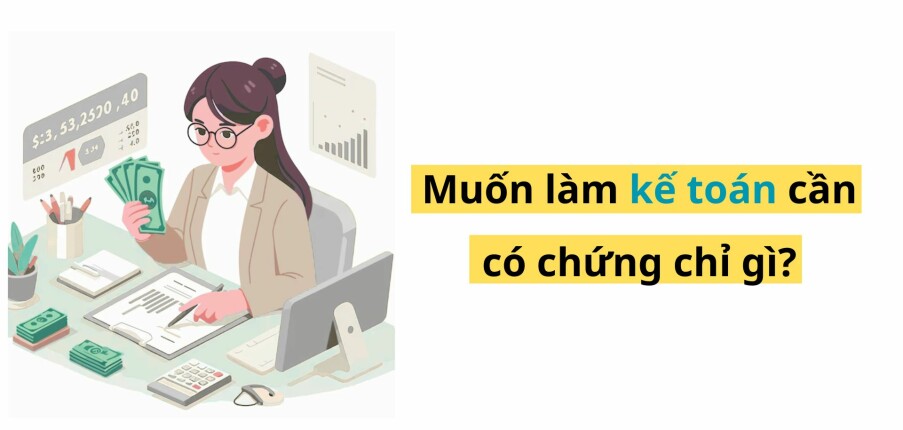 Top 7 chứng chỉ kế toán đáng học nhất dành cho sinh viên kế toán