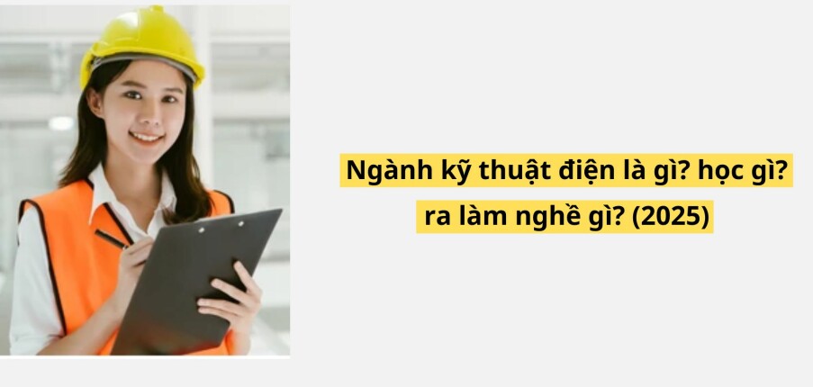 Ngành kỹ thuật điện là gì? học gì? ra làm nghề gì? (2025)