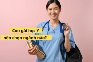 Con gái học Y nên chọn ngành nào? 10 ngành học phù hợp, ổn định, dễ phát triển dài lâu