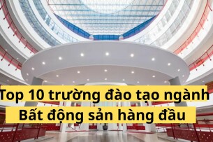 Top 10 trường đào tạo ngành Bất động sản hàng đầu (2025)