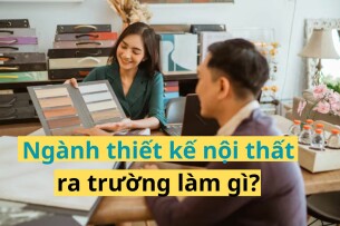 Ngành thiết kế nội thất ra trường làm gì? Lương cao không? (2025)