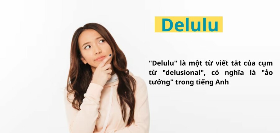 Delulu là gì? Giải thích chi tiết về hiện tượng "Delulu is the solulu" trong văn hóa mạng