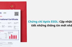 Chứng chỉ Aptis ESOL: Cập nhật chi tiết những thông tin mới nhất (2025)