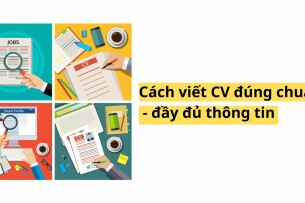 Cách viết CV đúng chuẩn - đầy đủ thông tin, đơn giản