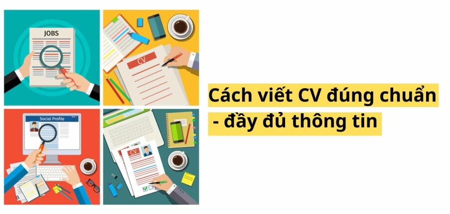 Cách viết CV đúng chuẩn - đầy đủ thông tin, đơn giản