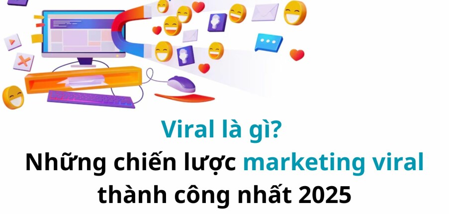 Viral là gì? Những chiến lược marketing viral thành công nhất 2025