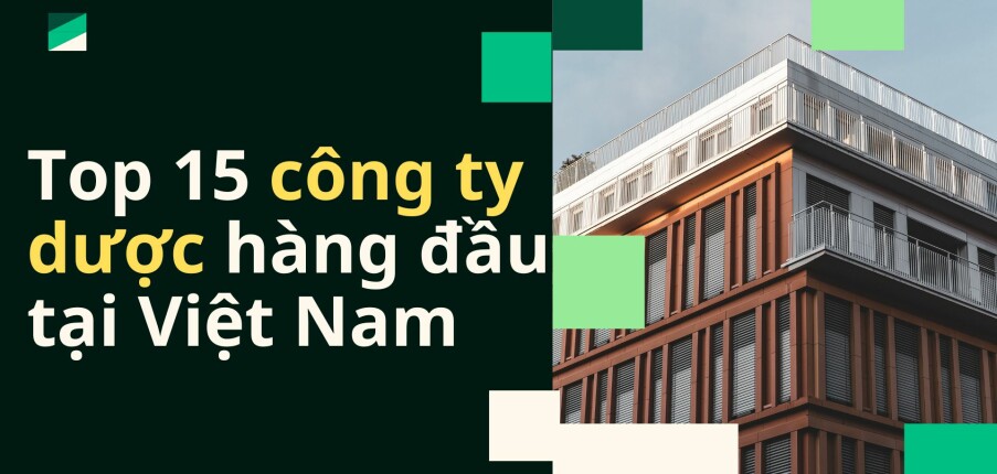 Top 15 công ty dược uy tín hàng đầu Việt Nam