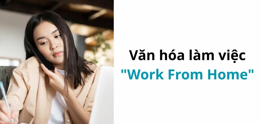 Văn hóa làm việc "Work From Home": Lợi và hại cho công ty và nhân viên