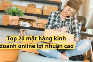 Top 20 mặt hàng kinh doanh online lợi nhuận cao trong năm 2025