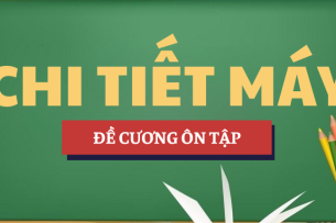 Đề cương ôn tập Chi tiết máy | Đáp án bài tập | HAUI - Trường Đại học Công nghiệp Hà Nội (2025)