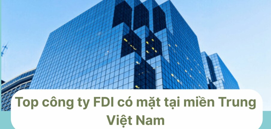 Top công ty FDI có mặt tại miền Trung Việt Nam