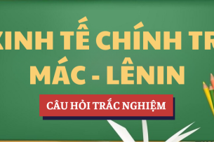 Bài tập trắc nghiệm Kinh tế chính trị Mác - Lênin | Câu hỏi ôn tập trắc nghiệm | VLU - Trường Đại học Văn Lang (2025)