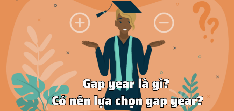 Gap year là gì? Có nên lựa chọn gap year?