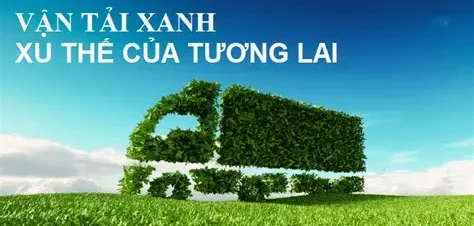 Top 7 dịch vụ vận tải xanh – thân thiện môi trường tại Việt Nam