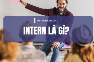 Intern là gì? Cơ hội và thách thức khi làm thực tập sinh cần biết