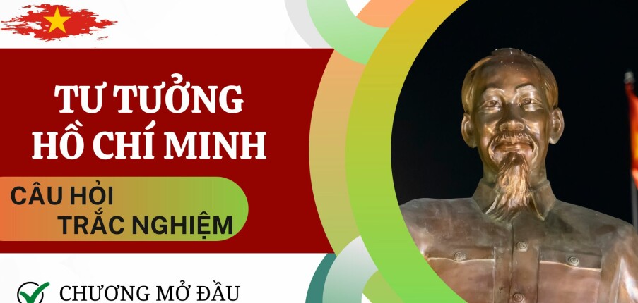 Câu hỏi trắc nghiệm về Đối tượng, phương pháp nghiên cứu và ý nghĩa học tập môn Tư tưởng Hồ Chí Minh | Trường Đại học Kinh tế Thành phố Hồ Chí Minh (2025)