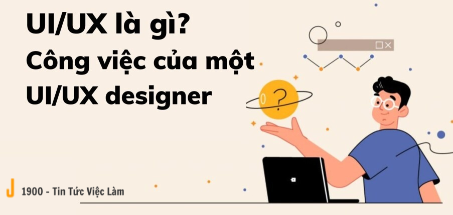 UI UX là gì? Công việc của một UI/UX designer