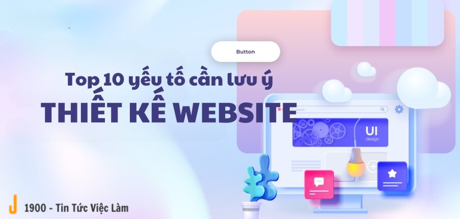 TOP 10 yếu tố cần lưu ý khi thiết kế website