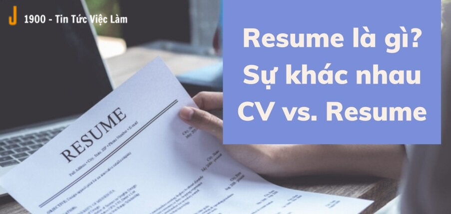 Resume là gì? Phân biệt CV và Resume