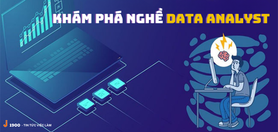 Data Analyst là gì? Khám phá cơ hội nghề nghiệp, thu nhập của một Data Analyst