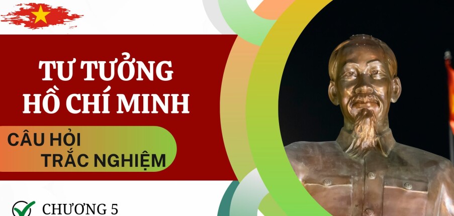 Câu hỏi trắc nghiệm Tư tưởng Hồ Chí Minh về Đại đoàn kết dân tộc và Đoàn kết quốc tế | Phần 2 | Trường Đại học Kinh tế Thành phố Hồ Chí Minh (2025)
