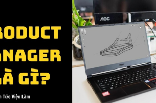Product Manager là gì?  Vai trò quan trọng của một Product Manager
