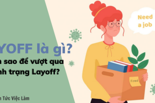 Layoff là gì? Làm sao để vượt qua tình trạng layoff 2023
