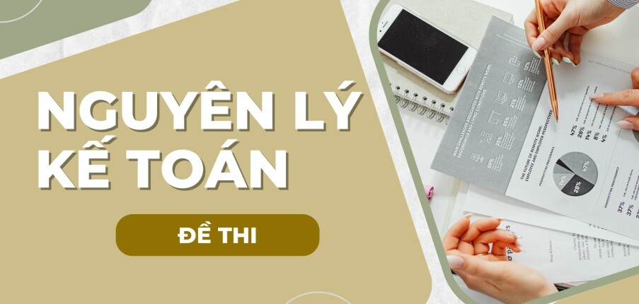 Đề thi cuối kỳ học phần Nguyên lý kế toán | Trường Đại học Kinh tế quốc dân (2025)