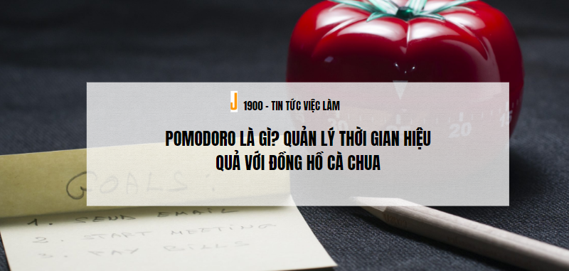 Pomodoro là gì? Quản lý thời gian hiệu quả với đồng hồ cà chua