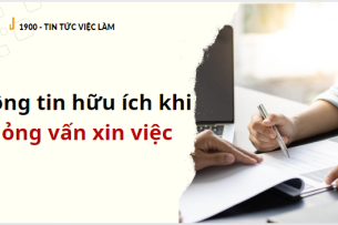 7 thông tin hữu ích khi tham gia phỏng vấn xin việc