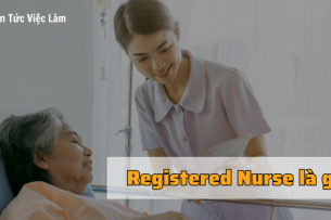 Registered Nurse là gì? Công việc và mức lương của một Registered Nurse