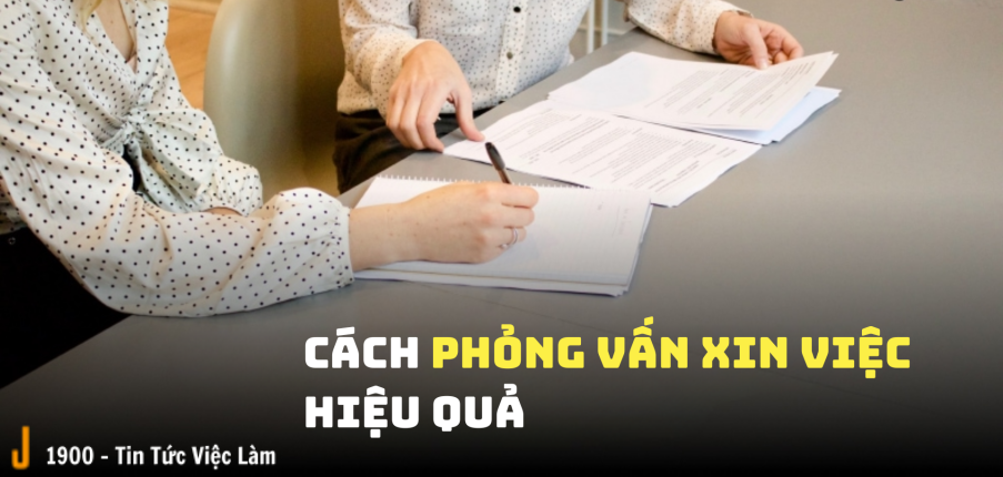 Cách phỏng vấn xin việc hiệu quả trong 3 bước