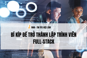 Full-stack là gì? Bí kíp để trở thành lập trình viên full-stack