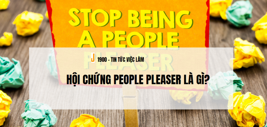 Hội chứng People Pleaser là gì? Dấu hiệu, tác hại và cách thoát khỏi tình trạng này
