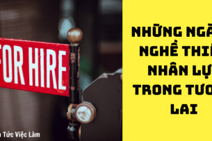 Nắm bí kíp chọn nghề phù hợp? Top ngành nghề"khát" nhân lực trong tương lai
